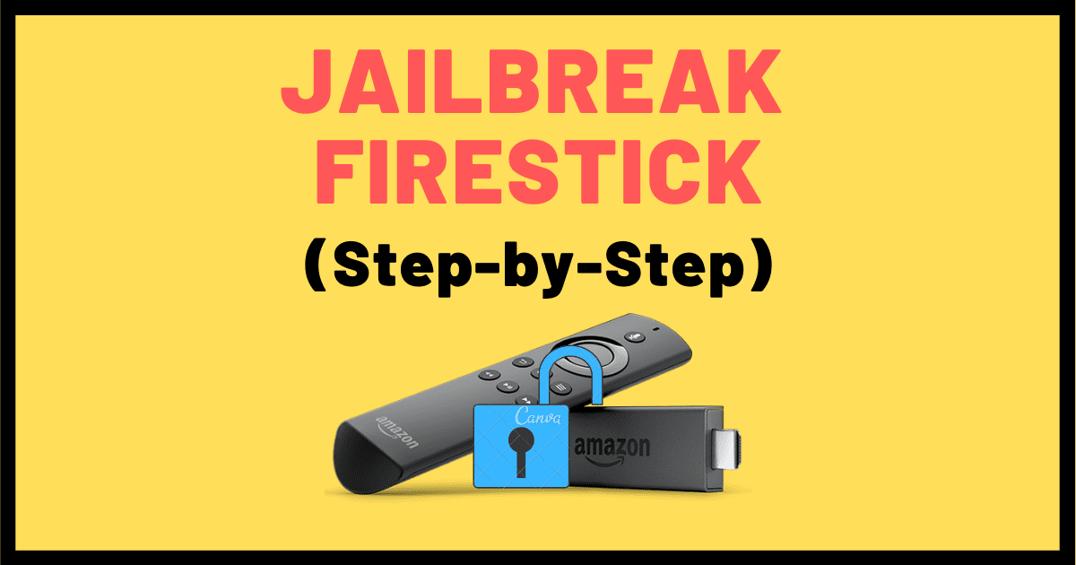 how to jailbreak a firestick